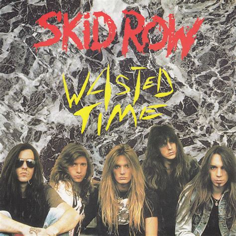 wasted time skid row